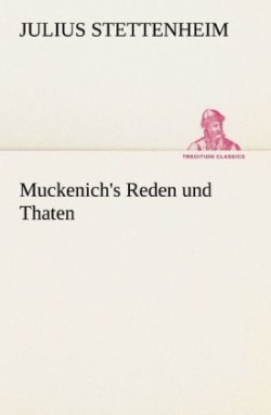 Muckenich's Reden Und Thaten