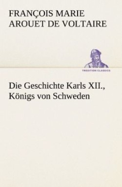 Geschichte Karls XII., K�nigs von Schweden