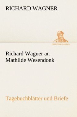 Richard Wagner an Mathilde Wesendonk