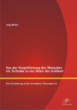 Von der Vergöttlichung des Menschen als Teilhabe an der Natur der Gottheit