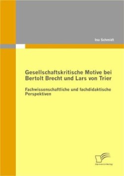 Gesellschaftskritische Motive bei Bertolt Brecht und Lars von Trier