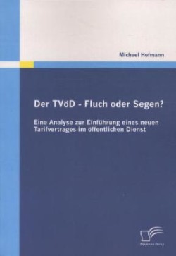 TVöD - Fluch oder Segen? Eine Analyse zur Einführung eines neuen Tarifvertrages im öffentlichen Dienst