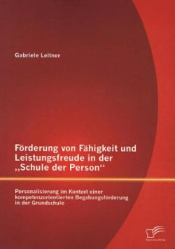 Förderung von Fähigkeit und Leistungsfreude in der "Schule der Person