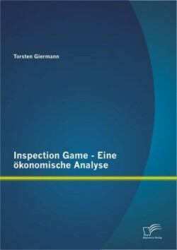 Inspection Game - Eine ökonomische Analyse