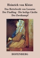 Bettelweib von Locarno / Der Findling / Die heilige Cäcilie / Der Zweikampf