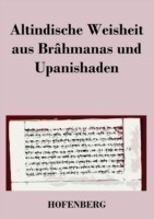Altindische Weisheit aus Brâhmanas und Upanishaden