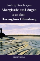 Aberglaube und Sagen aus dem Herzogtum Oldenburg