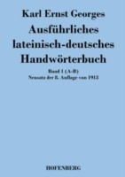 Ausführliches lateinisch-deutsches Handwörterbuch Band 1 (A-B) Neusatz der 8. Auflage von 1913