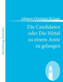 Candidaten oder Die Mittel zu einem Amte zu gelangen