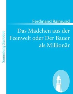 Mädchen aus der Feenwelt oder Der Bauer als Millionär