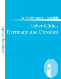 Ueber Göthes Herrmann und Dorothea