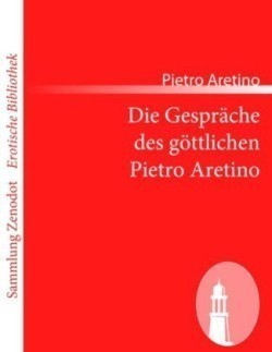 Die Gespräche des göttlichen Pietro Aretino
