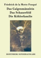 Galgenmännlein / Das Schauerfeld / Die Köhlerfamilie