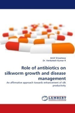 Role of Antibiotics on Silkworm Growth and Disease Management