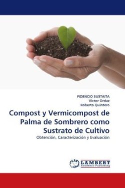 Compost y Vermicompost de Palma de Sombrero Como Sustrato de Cultivo