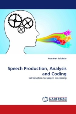 Speech Production, Analysis and Coding