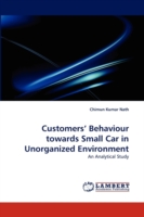 Customers' Behaviour towards Small Car in Unorganized Environment
