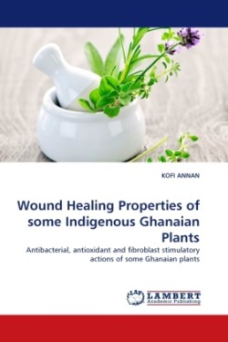 Wound Healing Properties of Some Indigenous Ghanaian Plants