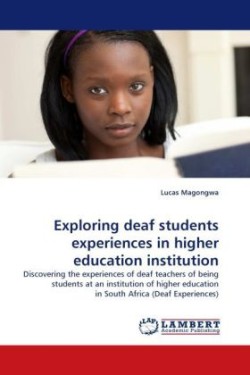 Exploring Deaf Students Experiences in Higher Education Institution