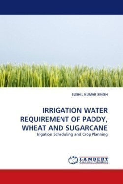 Irrigation Water Requirement of Paddy, Wheat and Sugarcane