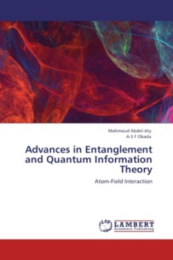 Advances in Entanglement and Quantum Information Theory