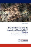 Dividend Policy and its impact on Shareholders' Wealth