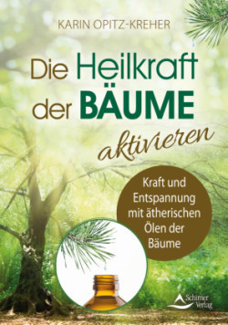 Die Heilkraft der Bäume aktivieren
