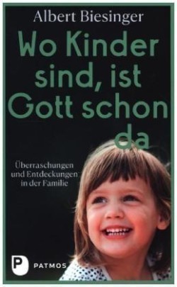 Wo Kinder sind, ist Gott schon da