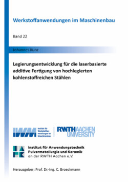 Legierungsentwicklung für die laserbasierte additive Fertigung von hochlegierten kohlenstoffreichen Stählen