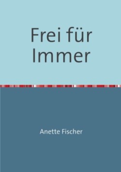 Frei für Immer