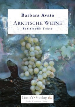 Arktische Weine. Satirische Texte