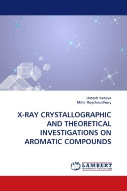 X-Ray Crystallographic and Theoretical Investigations on Aromatic Compounds