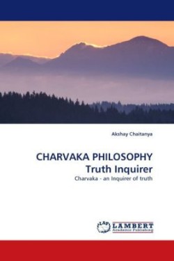 CHARVAKA PHILOSOPHY Truth Inquirer