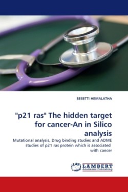 "P21 Ras" the Hidden Target for Cancer-An in Silico Analysis