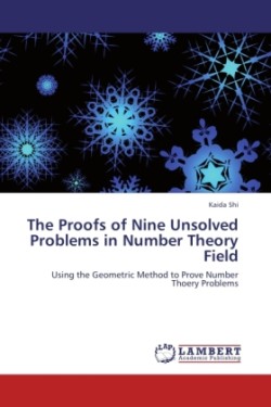 Proofs of Nine Unsolved Problems in Number Theory Field