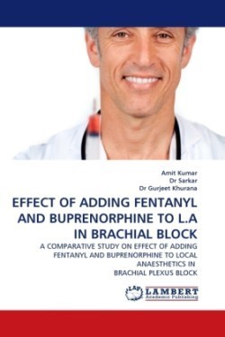 Effect of Adding Fentanyl and Buprenorphine to L.a in Brachial Block