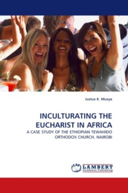 Inculturating the Eucharist in Africa