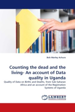 Counting the dead and the living- An account of Data quality in Uganda