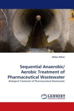 Sequential Anaerobic/ Aerobic Treatment of Pharmaceutical Wastewater