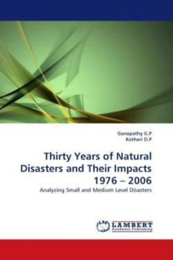 Thirty Years of Natural Disasters and Their Impacts 1976 - 2006