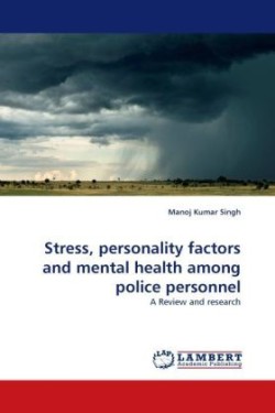 Stress, Personality Factors and Mental Health Among Police Personnel