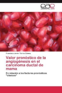 Valor pronóstico de la angiogénesis en el carcinoma ductal de mama