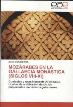 Mozárabes En La Gallaecia Monástica (Siglos VIII-XI)