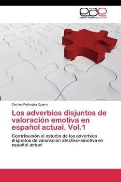 adverbios disjuntos de valoración emotiva en español actual. Vol.1