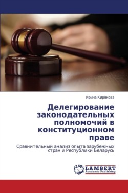 Delegirovanie Zakonodatel'nykh Polnomochiy V Konstitutsionnom Prave