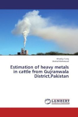 Estimation of Heavy Metals in Cattle from Gujranwala District, Pakistan