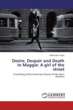 Desire, Despair and Death in Maggie A Girl of the Street