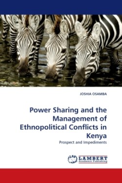 Power Sharing and the Management of Ethnopolitical Conflicts in Kenya