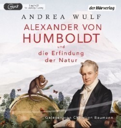 Alexander von Humboldt und die Erfindung der Natur,2 Audio-CD, 2 MP3