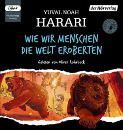 Wie wir Menschen die Welt eroberten, 1 Audio-CD, 1 MP3